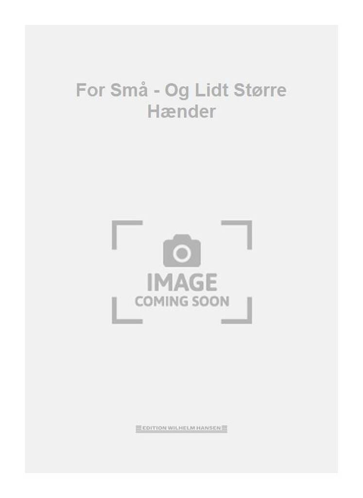For Små - Og Lidt Større Hænder